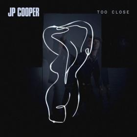 JP Cooper - Too Close (2020) Mp3 320kbps [PMEDIA] ⭐️