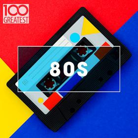 100 Greatest 80's  Ultimate 80's Throwback Anthems (2020)