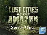 Lost Cities of the Amazon Series 1 Part 1 Secrets in the Jungle 1080p HDTV x264 AAC