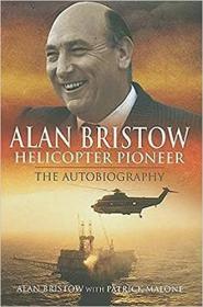 Alan Bristow - Helicopter Pioneer - The Autobiography