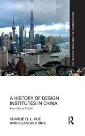 A History of Design Institutes in China - From Mao to Market (Routledge Research in Architecture)