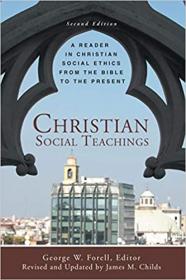 Christian Social Teachings - A Reader in Christian Social Ethics from the Bible to the Present
