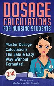 Dosage Calculations for Nursing Students - Master Dosage Calculations The Safe & Easy Way