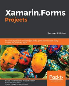 Xamarin.Forms Projects - Build multiplatform mobile apps and a game from scratch using C# and Visual Studio 2019, 2nd Edition