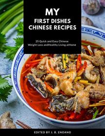 My first dishes Chinese recipes - 25 Quick and easy Chinese cookbook weight Loss and healthy living at home