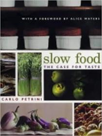 Slow Food - The Case for Taste (Arts and Traditions of the Table - Perspectives on Culinary History)