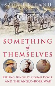 Something of Themselves - Kipling, Kingsley, Conan Doyle and the Anglo-Boer War