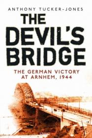 The Devil's Bridge - The German Victory at Arnhem, 1944 (Osprey General Military)