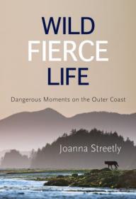 Wild Fierce Life - Dangerous Moments on the Outer Coast