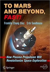 To Mars and Beyond, Fast! - How Plasma Propulsion Will Revolutionize Space Exploration (EPUB)