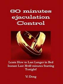 60 Mins Control - Stop Premature Ejaculation Learn How to Last Longer in Bed Cure PE