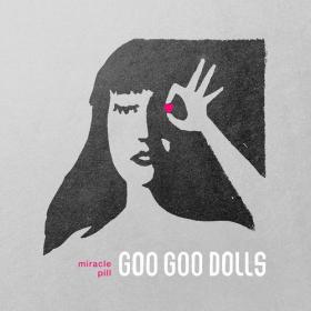 The Goo Goo Dolls - Miracle Pill (Deluxe) (2020) Mp3 320kbps [PMEDIA] ⭐️