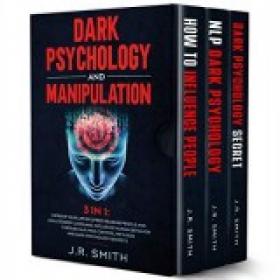 Dark Psychology and Manipulation 3 in 1 Improve your life by Speed Reading People and Analyze Body Language