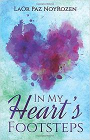 In My Heart ' s Footsteps - A Practical Guide to Heal Your Life