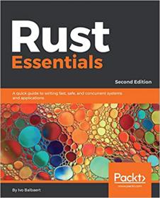 Rust Essentials - A quick guide to writing fast, safe, and concurrent systems and applications, 2nd Edition