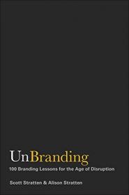 UnBranding - 100 Branding Lessons for the Age of Disruption (EPUB)