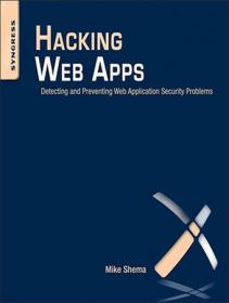 Hacking Web Apps - Detecting and Preventing Web Application Security Problems