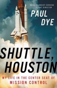 Shuttle, Houston - My Life in the Center Seat of Mission Control