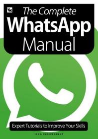 The Complete WhatsApp Manual - Expert Tutorials To Improve Your Skills, July 2020