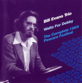 Bill Evans Trio - Waltz For Debby  The Complete 1969 Pescara Festival (2004)
