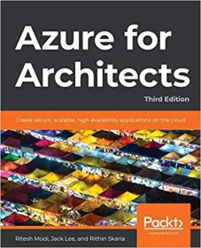 Azure for Architects - Create secure, scalable, high-availability applications on the cloud, 3rd Edition