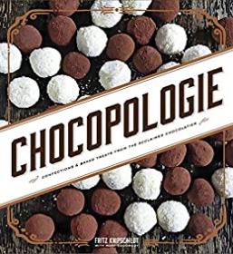 Chocopologie - Confections & Baked Treats from the Acclaimed Chocolatier