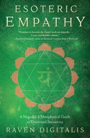 Esoteric Empathy - A Magickal & Metaphysical Guide to Emotional Sensitivity