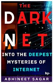 The Darknet - Into the deepest mysteries of the Internet, about SILK ROAD, AREA 51, RED ROOMS, Joker's Stash, Illuminati