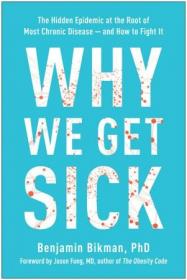 Why We Get Sick - The Hidden Epidemic at the Root of Most Chronic Disease - and How to Fight It