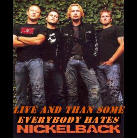 Nickelback - Live And Than Some   Everybody Hates 2020 ak