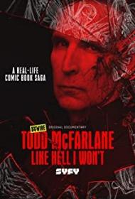 Todd McFarlane Like Hell I Wont 2020 WEB H264-BabyTorrent