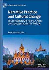 Narrative Practice and Cultural Change - Building Worlds with Karma, Ghosts, and Capitalist Invaders in Thailand