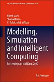 Modelling, Simulation and Intelligent Computing - Proceedings of MoSICom 2020 (Lecture Notes in Electrical Engineering