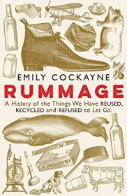 Rummage - A History of the Things We Have Reused, Recycled and Refused to Let Go