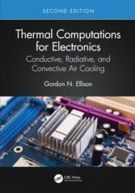 Thermal Computations for Electronics - Conductive, Radiative, and Convective Air Cooling 2nd Edition (Instructor Resources)