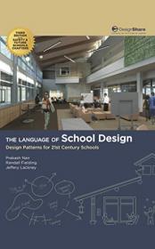 The Language of School Design - Design Patterns for 21st Century Schools