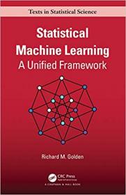 Statistical Machine Learning - A Unified Framework (Chapman & Hall - CRC Texts in Statistical Science)