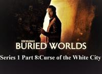 Buried Worlds With Don Wildman Series 1 Part 8 Curse of the White City 1080p HDTV x264 AAC