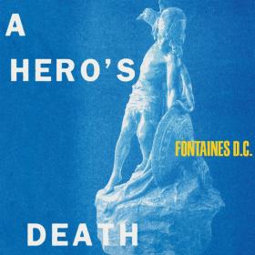 Fontaines D C  - A Hero's Death (2020) MP3