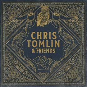 Chris Tomlin - Chris Tomlin & Friends (2020) [FLAC]