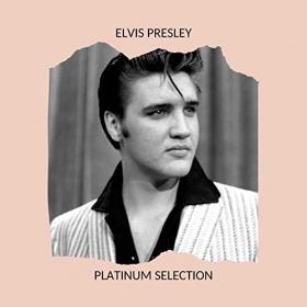 Elvis Presley - Platinum Selection (2020) Mp3 320kbps [PMEDIA] ⭐️