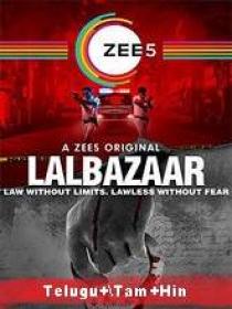 Lalbazaar (2020) S-01 Ep-[01-10] HDRip [Telugu + Tamil + Hindi] 1.4GB