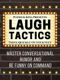 Laugh Tactics - Master Conversational Humor and Be Funny On Command