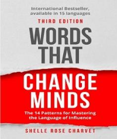 Words That Change Minds - The 14 Patterns for Mastering the Language of Influence