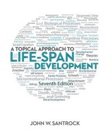 A Topical Approach to Life-Span Development, 7th Edition