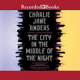 Charlie Jane Anders - 2019 - The City in the Middle of the Night (Sci-Fi)