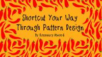 Shortcut your way through pattern design