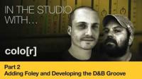 Drum and Bass Groove, Part 2 - Adding Foley and Developing the DnB Groove