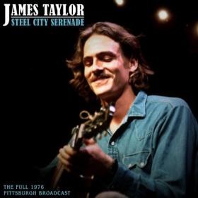James Taylor - Steel City Serenade (LIve 1976) (2020) Mp3 320kbps [PMEDIA] ⭐️