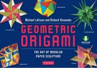 Geometric Origami - The Art of Modular Paper Sculpture